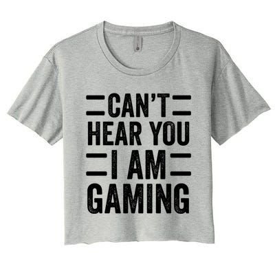 CanT Hear You I Am Gaming Funny Sarcastic Video Games Gamer Gift Women's Crop Top Tee