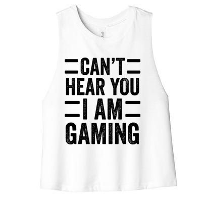 CanT Hear You I Am Gaming Funny Sarcastic Video Games Gamer Gift Women's Racerback Cropped Tank