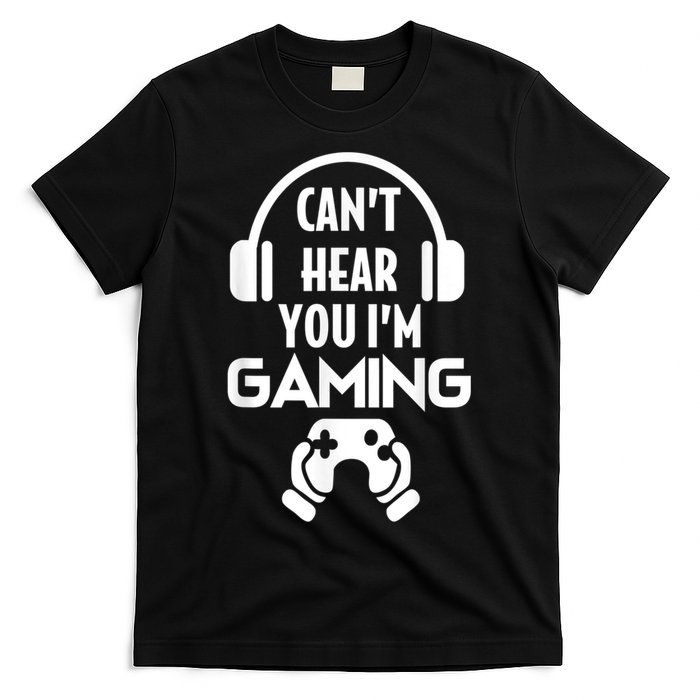 Cant Hear You Im Gaming Video Gamer Headset T-Shirt