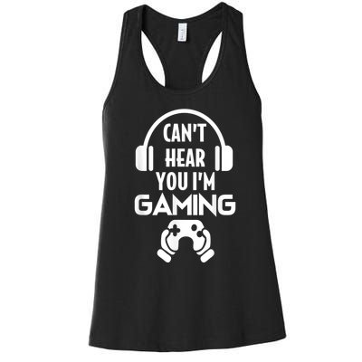 Cant Hear You Im Gaming Video Gamer Headset Women's Racerback Tank