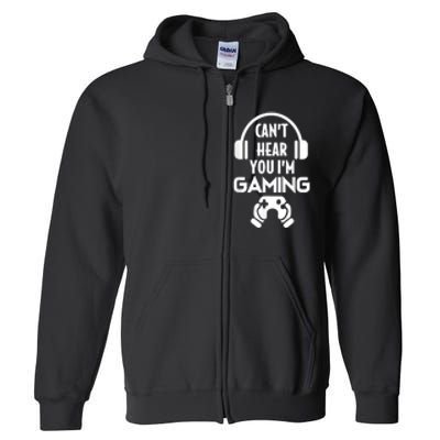 Cant Hear You Im Gaming Video Gamer Headset Full Zip Hoodie