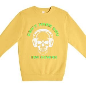 CanT Hear You IM Gaming For Gamers Gift Premium Crewneck Sweatshirt