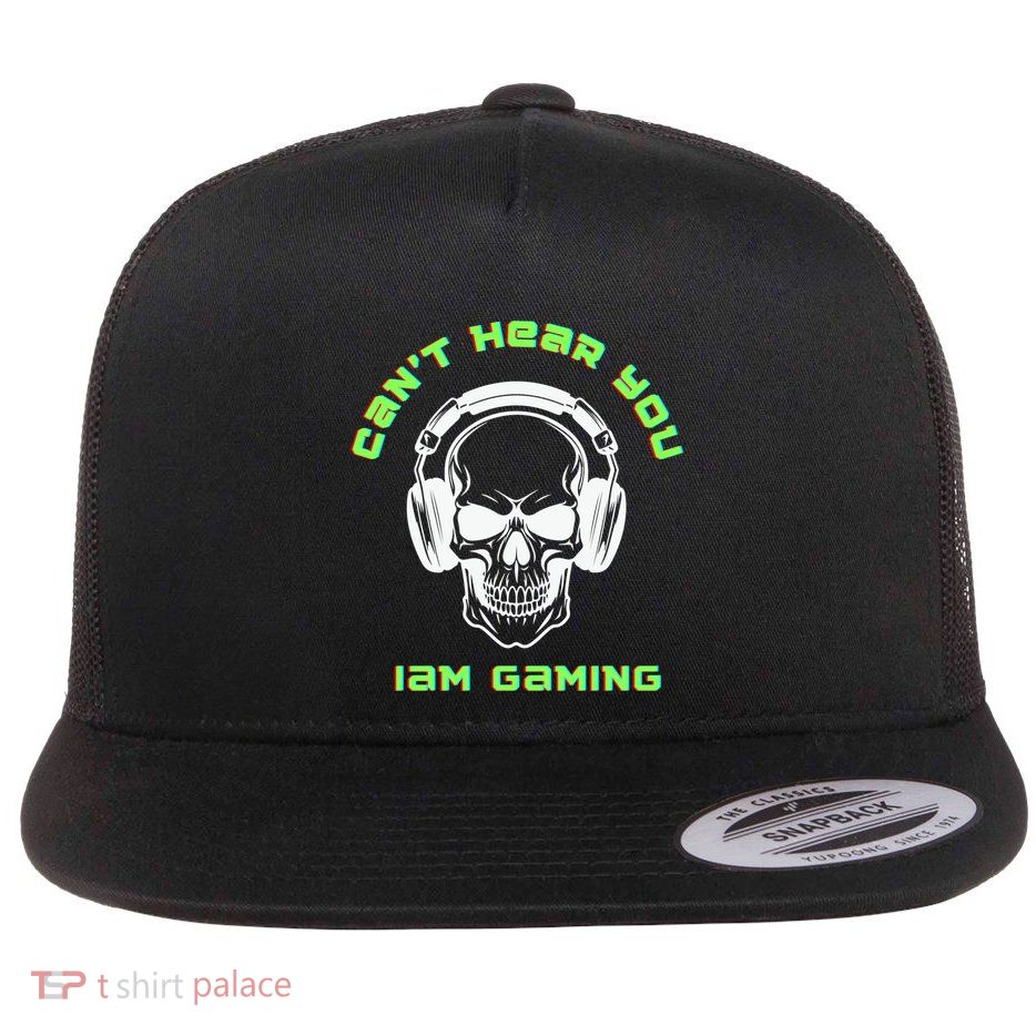 CanT Hear You IM Gaming For Gamers Gift Flatbill Hat