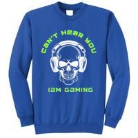 CanT Hear You IM Gaming For Gamers Gift Sweatshirt