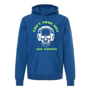 CanT Hear You IM Gaming For Gamers Gift Premium Hoodie