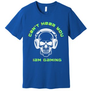 CanT Hear You IM Gaming For Gamers Gift Premium T-Shirt