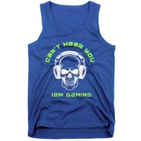 CanT Hear You IM Gaming For Gamers Gift Tank Top