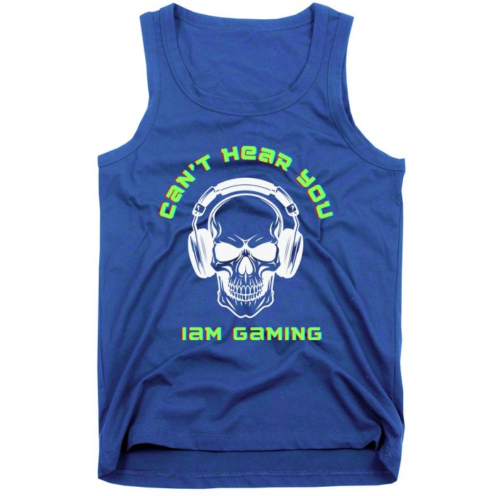 CanT Hear You IM Gaming For Gamers Gift Tank Top