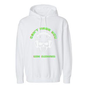 CanT Hear You IM Gaming For Gamers Gift Garment-Dyed Fleece Hoodie