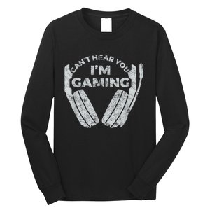 Cant Hear You Im Gaming Funny Video Games Gamer Gift Long Sleeve Shirt