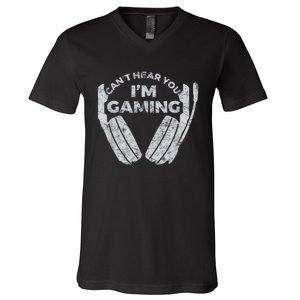 Cant Hear You Im Gaming Funny Video Games Gamer Gift V-Neck T-Shirt