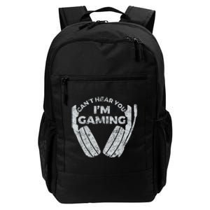 Cant Hear You Im Gaming Funny Video Games Gamer Gift Daily Commute Backpack