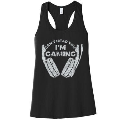 Cant Hear You Im Gaming Funny Video Games Gamer Gift Women's Racerback Tank