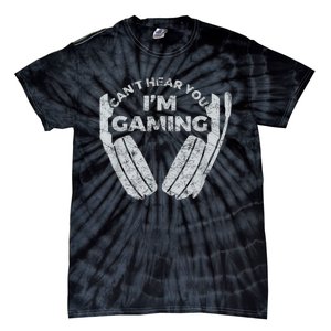 Cant Hear You Im Gaming Funny Video Games Gamer Gift Tie-Dye T-Shirt