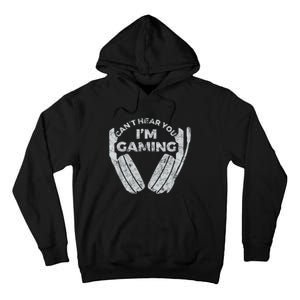 Cant Hear You Im Gaming Funny Video Games Gamer Gift Tall Hoodie