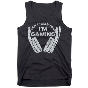 Cant Hear You Im Gaming Funny Video Games Gamer Gift Tank Top