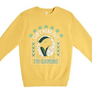 CanT Hear You IM Gaming Headphones Cute Gift Premium Crewneck Sweatshirt