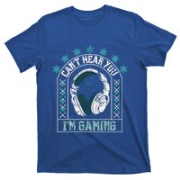 CanT Hear You IM Gaming Headphones Cute Gift T-Shirt