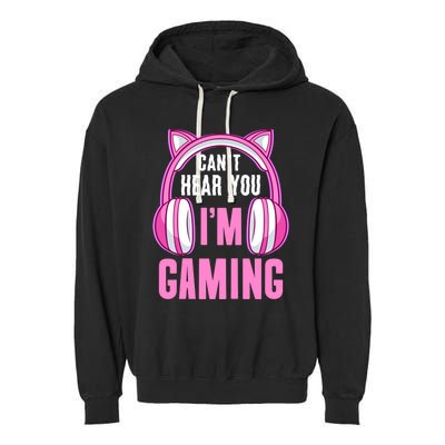 Cant Hear You Gaming Gamer Gift Garment-Dyed Fleece Hoodie