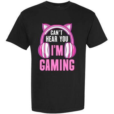 Cant Hear You Gaming Gamer Gift Garment-Dyed Heavyweight T-Shirt