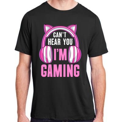 Cant Hear You Gaming Gamer Gift Adult ChromaSoft Performance T-Shirt