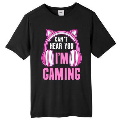 Cant Hear You Gaming Gamer Gift Tall Fusion ChromaSoft Performance T-Shirt