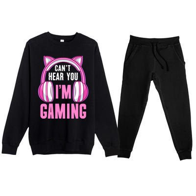 Cant Hear You Gaming Gamer Gift Premium Crewneck Sweatsuit Set