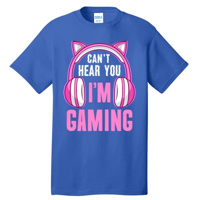 Cant Hear You Gaming Gamer Gift Tall T-Shirt