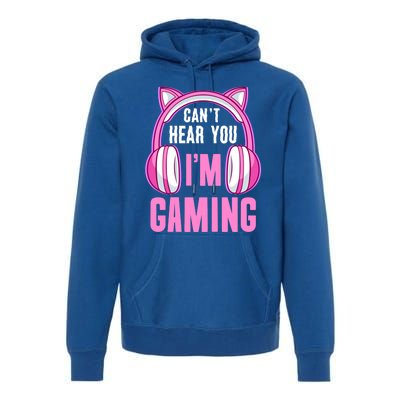 Cant Hear You Gaming Gamer Gift Premium Hoodie