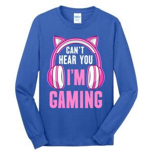 Cant Hear You Gaming Gamer Gift Tall Long Sleeve T-Shirt