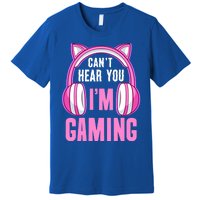 Cant Hear You Gaming Gamer Gift Premium T-Shirt