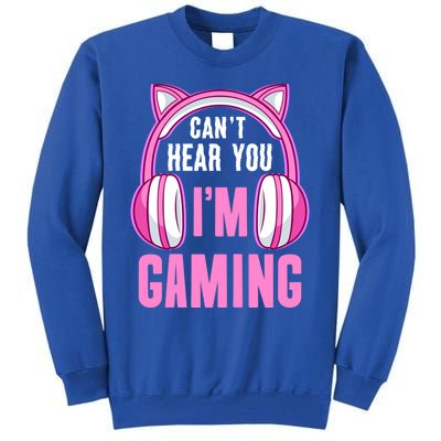 Cant Hear You Gaming Gamer Gift Tall Sweatshirt