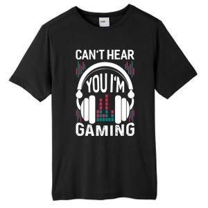 CanT Hear You IM Gaming Headset Gamer Meaningful Gift Tall Fusion ChromaSoft Performance T-Shirt