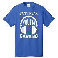 CanT Hear You IM Gaming Headset Gamer Meaningful Gift Tall T-Shirt