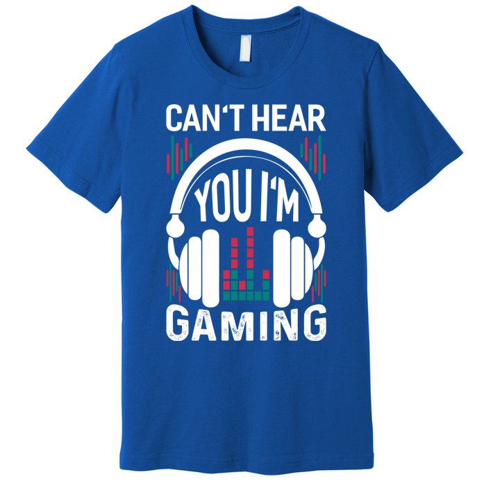 CanT Hear You IM Gaming Headset Gamer Meaningful Gift Premium T-Shirt