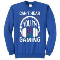 CanT Hear You IM Gaming Headset Gamer Meaningful Gift Tall Sweatshirt