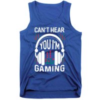 CanT Hear You IM Gaming Headset Gamer Meaningful Gift Tank Top