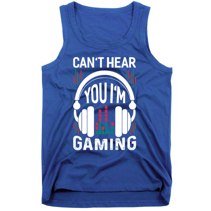 CanT Hear You IM Gaming Headset Gamer Meaningful Gift Tank Top