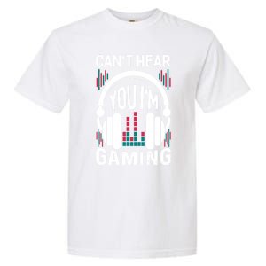 CanT Hear You IM Gaming Headset Gamer Meaningful Gift Garment-Dyed Heavyweight T-Shirt