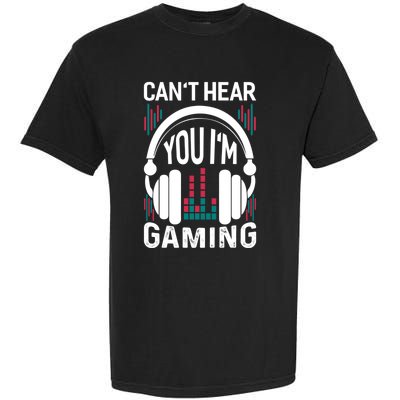 Cant Hear You Im Gaming Headset Gamer Gift Garment-Dyed Heavyweight T-Shirt