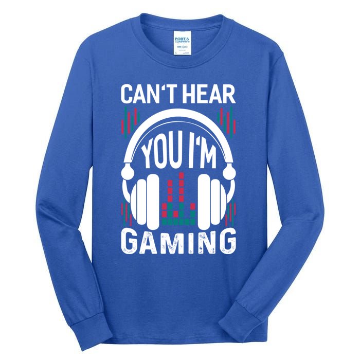 Cant Hear You Im Gaming Headset Gamer Gift Tall Long Sleeve T-Shirt