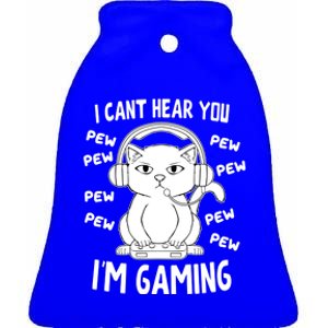 CanT Hear You IM Gaming Meow Video Gamer Nerd I Gamer Cat Gift Ceramic Bell Ornament