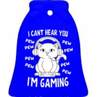 CanT Hear You IM Gaming Meow Video Gamer Nerd I Gamer Cat Gift Ceramic Bell Ornament