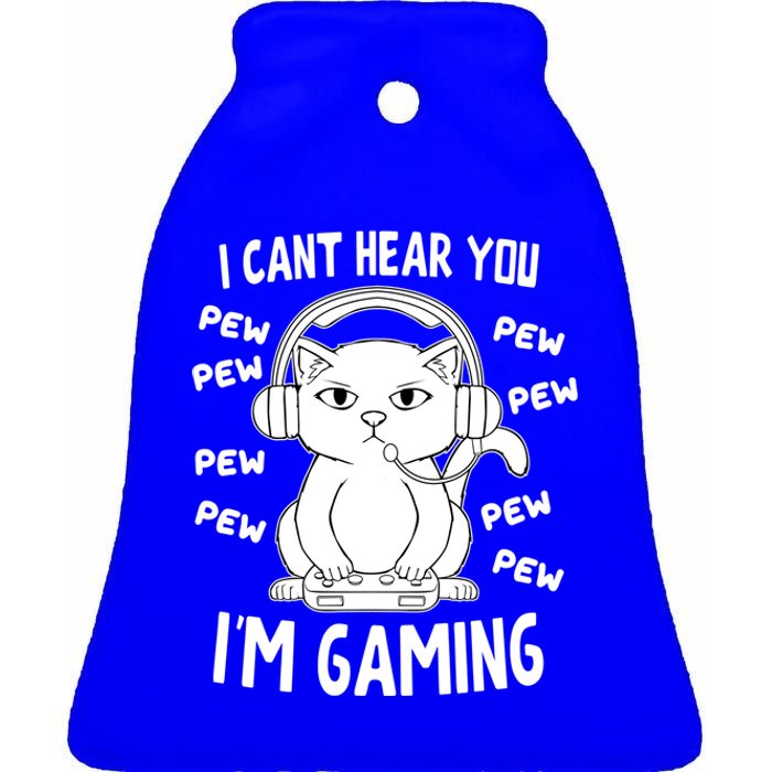 CanT Hear You IM Gaming Meow Video Gamer Nerd I Gamer Cat Gift Ceramic Bell Ornament