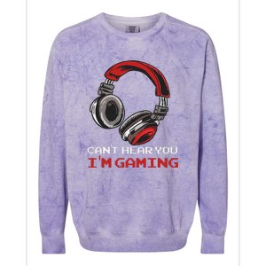 Can't Hear You I'm Gaming Gamer Assertion Gift Colorblast Crewneck Sweatshirt