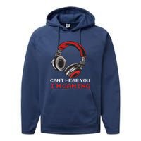 Can't Hear You I'm Gaming Gamer Assertion Gift Performance Fleece Hoodie