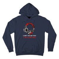 Can't Hear You I'm Gaming Gamer Assertion Gift Hoodie