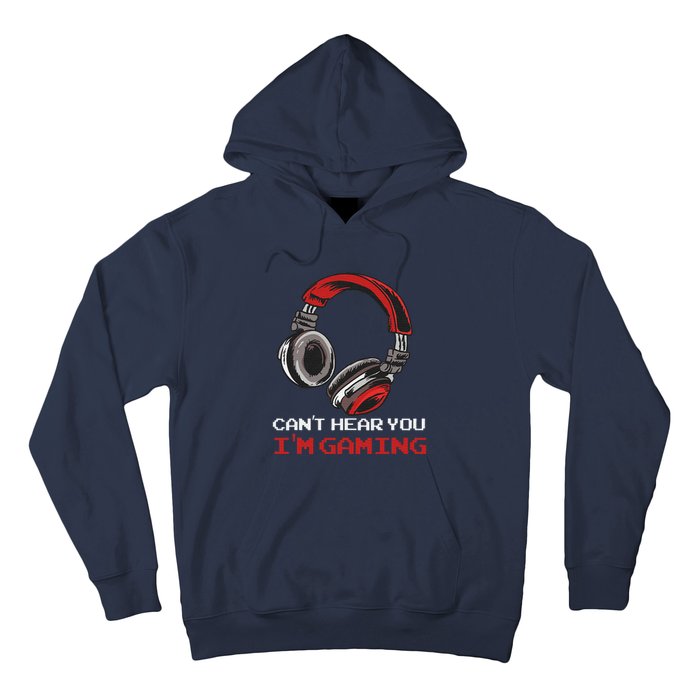 Can't Hear You I'm Gaming Gamer Assertion Gift Hoodie