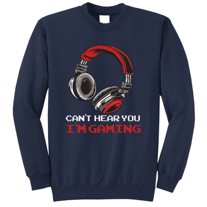 Can't Hear You I'm Gaming Gamer Assertion Gift Sweatshirt