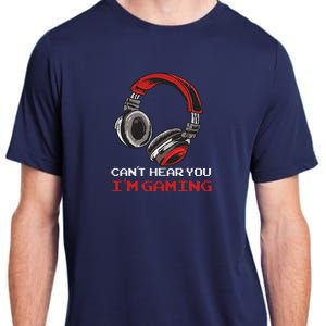 Can't Hear You I'm Gaming Gamer Assertion Gift Adult ChromaSoft Performance T-Shirt